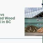 Wood Waste Recycling in BC: Treated vs. Untreated Wood Disposal
