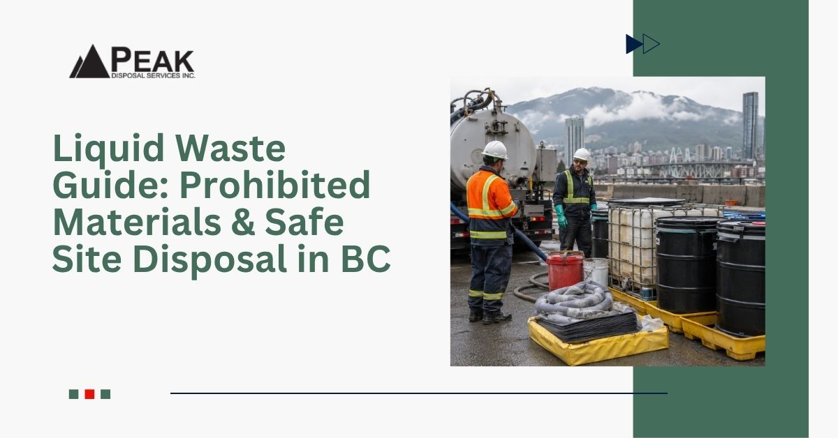 Liquid Waste Guide: Prohibited Materials & Safe Site Disposal in BC